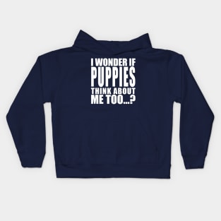 I wonder if puppies think about me too Kids Hoodie